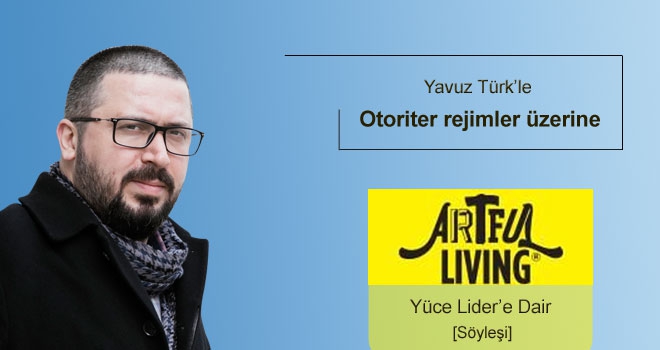 Yavuz Türk’le distopik romanı ‘Yüce Lider’e Dair’