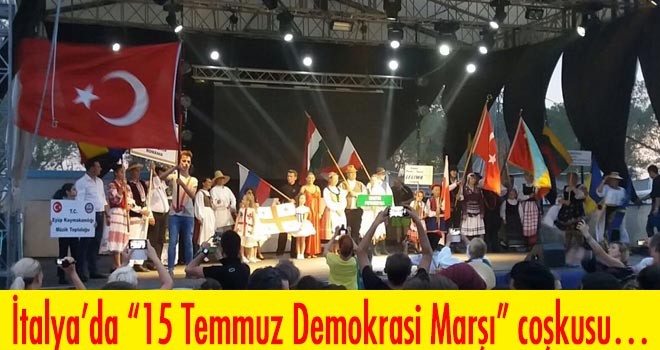 İtalya?da ?15 Temmuz Demokrasi Marşı? coşkusu?