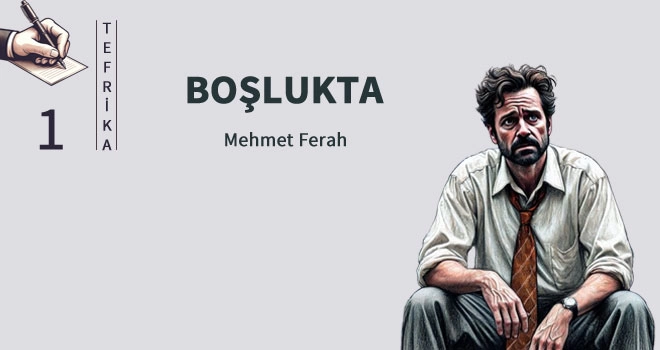 Boşlukta | 1. Bölüm