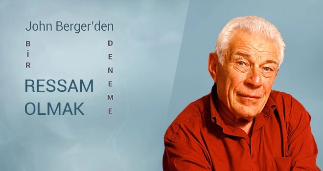 John Berger | Ressam Olmak