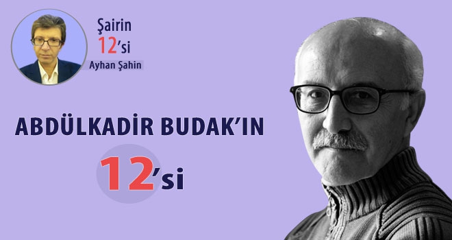 Şair Abdülkadir Budak’ın imgeleminden 12 sözcük